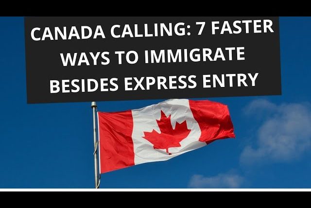 Canada Calling: 7 Faster Ways to Immigrate Besides Express Entry